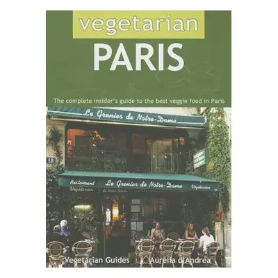 Vegetarian Paris - d'Andrea, Aurelia