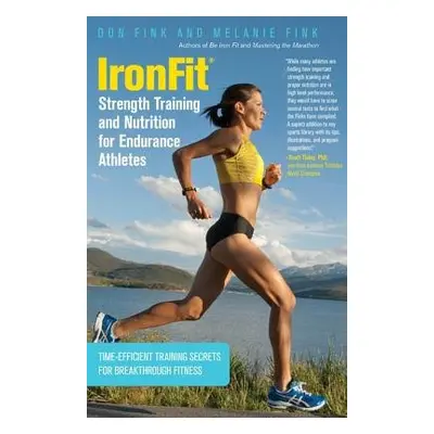 IronFit Strength Training and Nutrition for Endurance Athletes - Fink, Don a Fink, Melanie