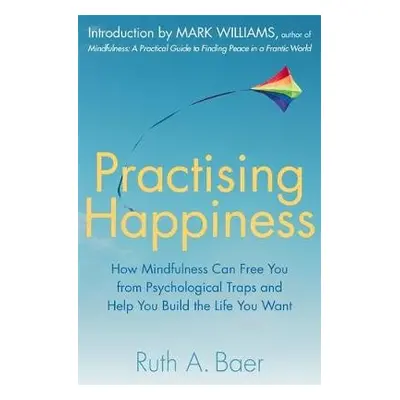 Practising Happiness - Baer, Ruth A.