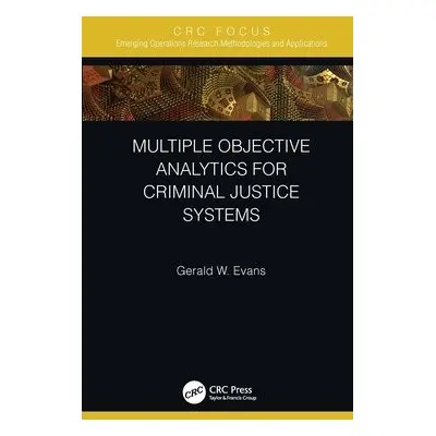 Multiple Objective Analytics for Criminal Justice Systems - Evans, Gerald W. (University of Loui