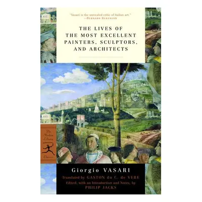 Lives of the Most Excellent Painters, Sculptors, and Architects - Vasari, Giorgio