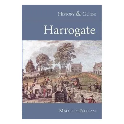 Harrogate: History and Guide - Neesam, Malcolm