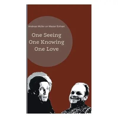 One seeing, one knowing, one love - M?ller, Andreas