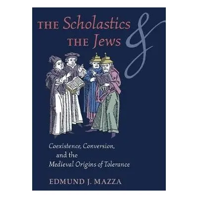 Scholastics and the Jews - Mazza, Edmund J