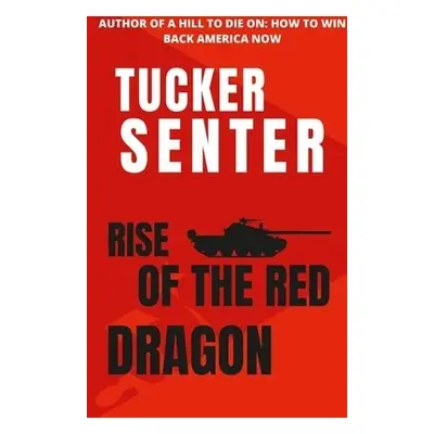 Rise of The Red Red Dragon - Senter, Tucker