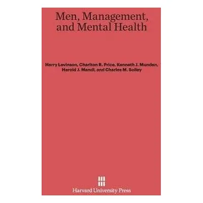 Men, Management, and Mental Health - Levinson, Harry a Price, Charlton R a Munden, Kenneth J a M