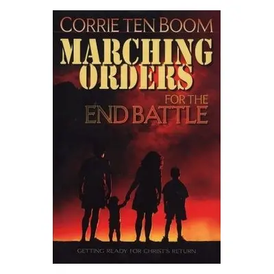 MARCHING ORDERS FOR END BATTLE - TEN BOOM, CORRIE