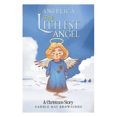 Angelica: The Littlest Angel - Brownjohn, Carole May