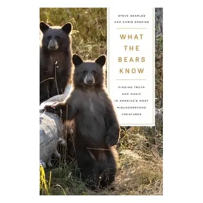 What the Bears Know - Searles, Steve a Erskine, Chris