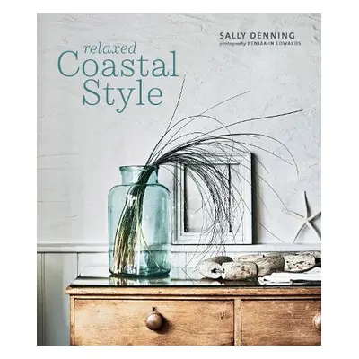 Relaxed Coastal Style - Denning, Sally