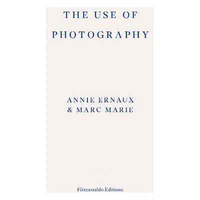 Use of Photography - Ernaux, Annie