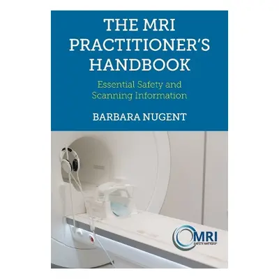 MRI Practitioner’s Handbook - Nugent, Barbara