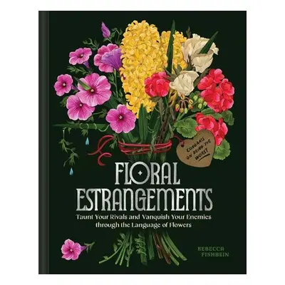 Floral Estrangements - Fishbein, Rebecca