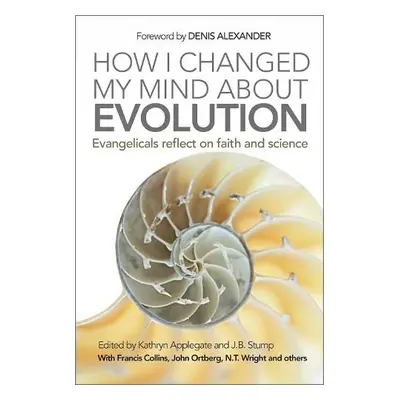 How I Changed My Mind About Evolution - Applegate, Kathryn