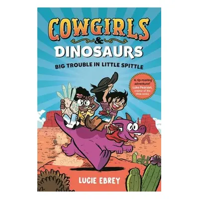 Cowgirls and Dinosaurs - Ebrey, Lucie