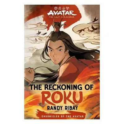 Avatar, the Last Airbender: The Reckoning of Roku (Chronicles of the Avatar Book 5) - Ribay, Ran