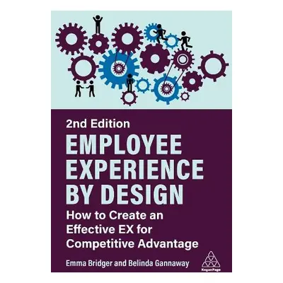 Employee Experience by Design - Bridger, Emma a Gannaway, Belinda