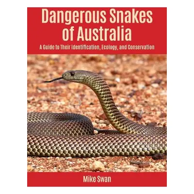 Dangerous Snakes of Australia - Swan, Mike