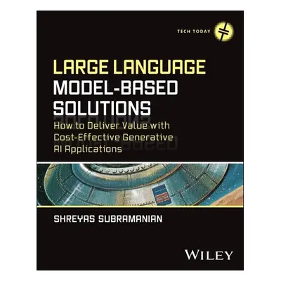 Large Language Model-Based Solutions - Subramanian, Shreyas (AWS (Amazon Web Services, Inc))