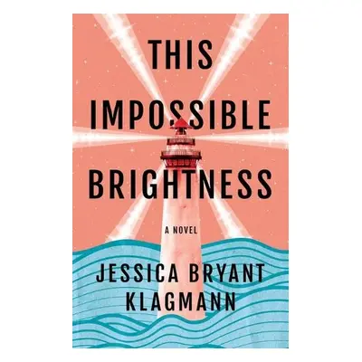 This Impossible Brightness - Klagmann, Jessica Bryant