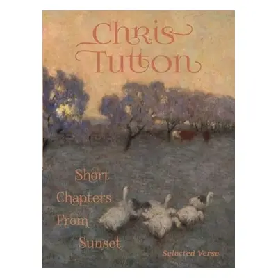 Short Chapters From Sunset - Tutton, Chris