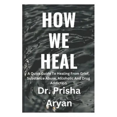 How We Heal - Aryan, Dr Prisha