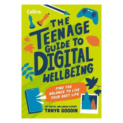 Teenage Guide to Digital Wellbeing - Goodin, Tanya a Collins Kids