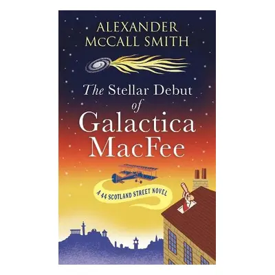 Stellar Debut of Galactica MacFee - McCall Smith, Alexander