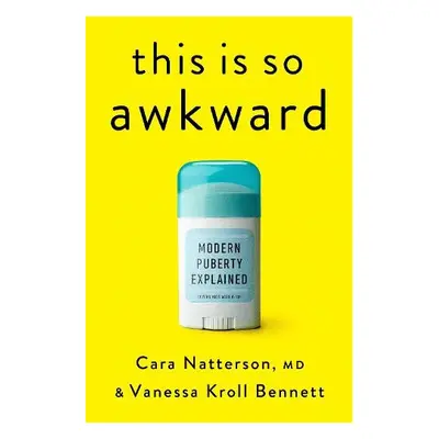 This Is So Awkward - Natterson, Cara, MD a Bennett, Vanessa Kroll