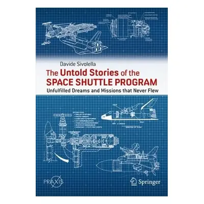 Untold Stories of the Space Shuttle Program - Sivolella, Davide