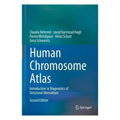 Human Chromosome Atlas - Behrend, Claudia a Karimzad Hagh, Javad a Mehdipour, Parvin a Schott, H