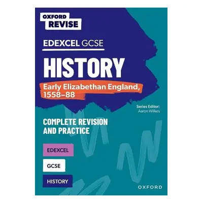 Oxford Revise: GCSE Edexcel History: Early Elizabethan England, 1558-88 - Hartsmith, Sarah