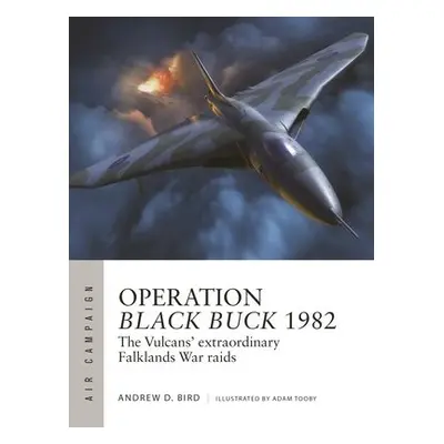 Operation Black Buck 1982 - Bird, Andrew