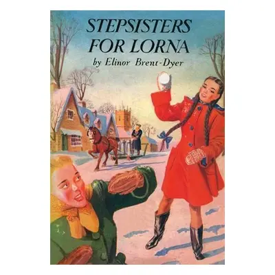 Stepsisters for Lorna - Brent-Dyer, Elinor