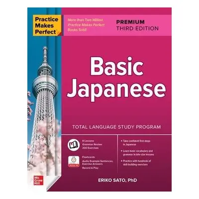 Practice Makes Perfect: Basic Japanese, Premium Third Edition - Sato, Eriko