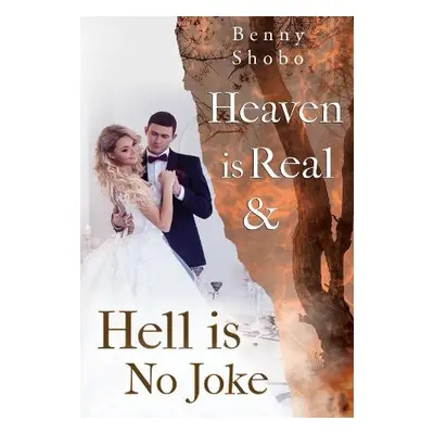 Heaven is Real and Hell is No Joke - Shobo, Benny