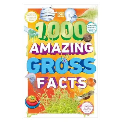 1,000 Amazing Gross Facts - DK