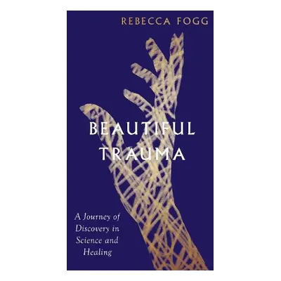 Beautiful Trauma - Fogg, Rebecca