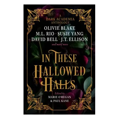 In These Hallowed Halls: A Dark Academia anthology - Kane, Paul