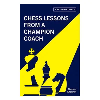 Chess Lessons from a Champion Coach - Engqvist, Thomas