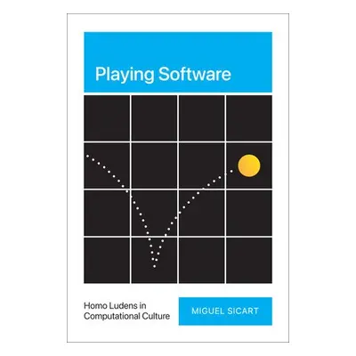 Playing Software - Sicart, Miguel