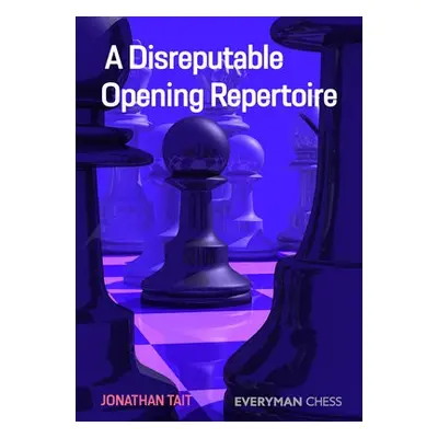 Disreputable Opening Repertoire - Tait, Jonathan