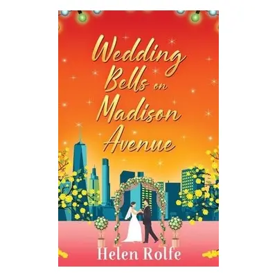 Wedding Bells on Madison Avenue - Rolfe, Helen