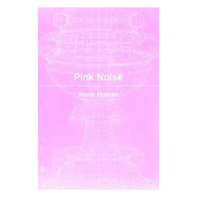 Pink Noise - Holden, Kevin