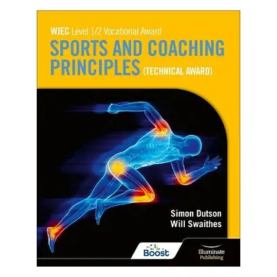 WJEC Level 1/2 Vocational Award Sports and Coaching Principles (Technical Award) - Student Book 