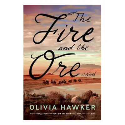 Fire and the Ore - Hawker, Olivia