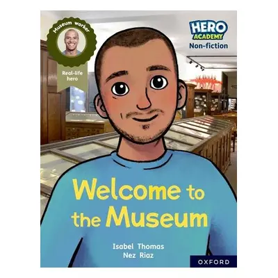 Hero Academy Non-fiction: Oxford Reading Level 10, Book Band White: Welcome to the Museum - Thom