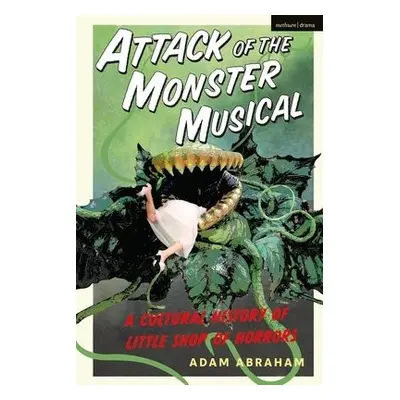 Attack of the Monster Musical - Abraham, Adam