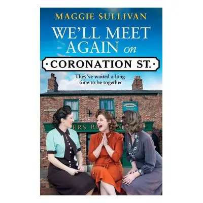 We’ll Meet Again on Coronation Street - Sullivan, Maggie