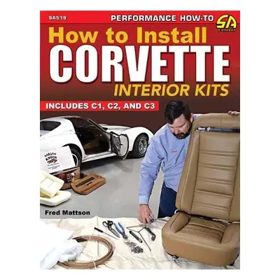 How to Install Corvette Interior Kits - Mattson, Fred